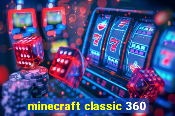 minecraft classic 360